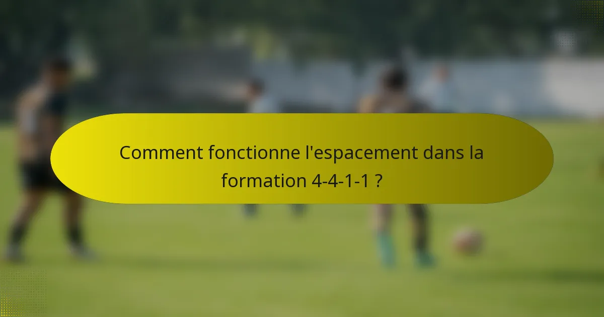 Comment fonctionne l'espacement dans la formation 4-4-1-1 ?