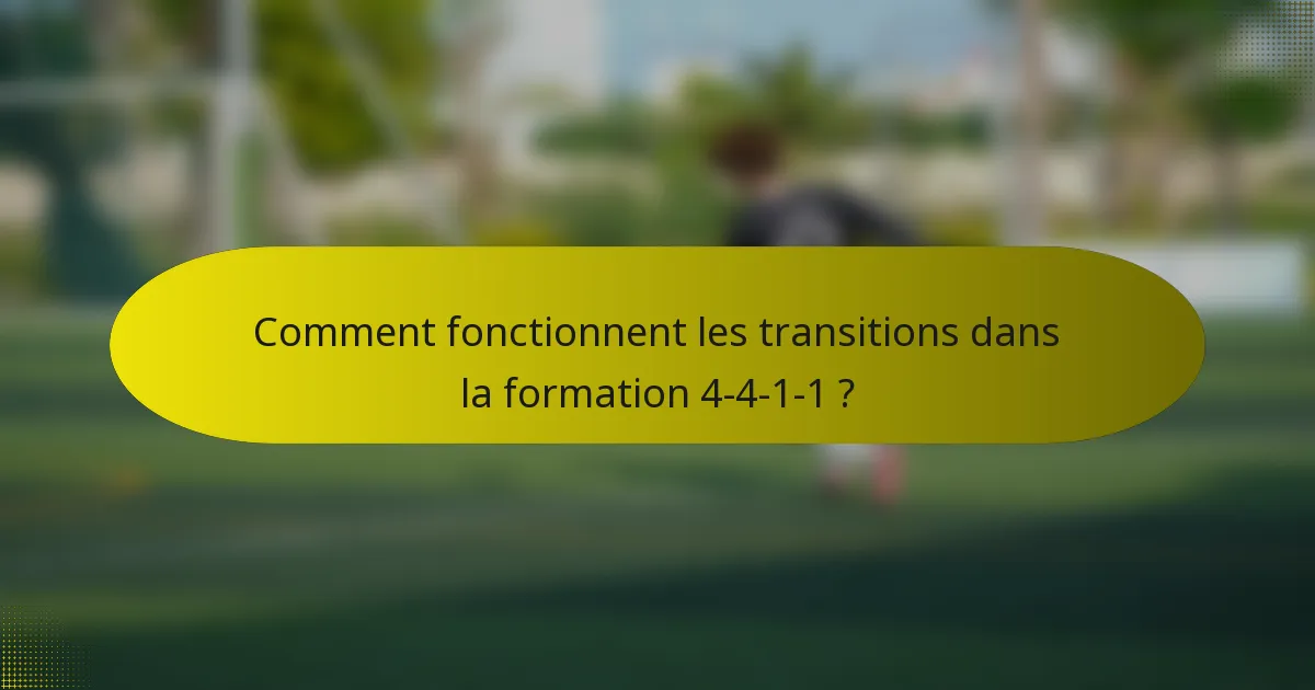 Comment fonctionnent les transitions dans la formation 4-4-1-1 ?