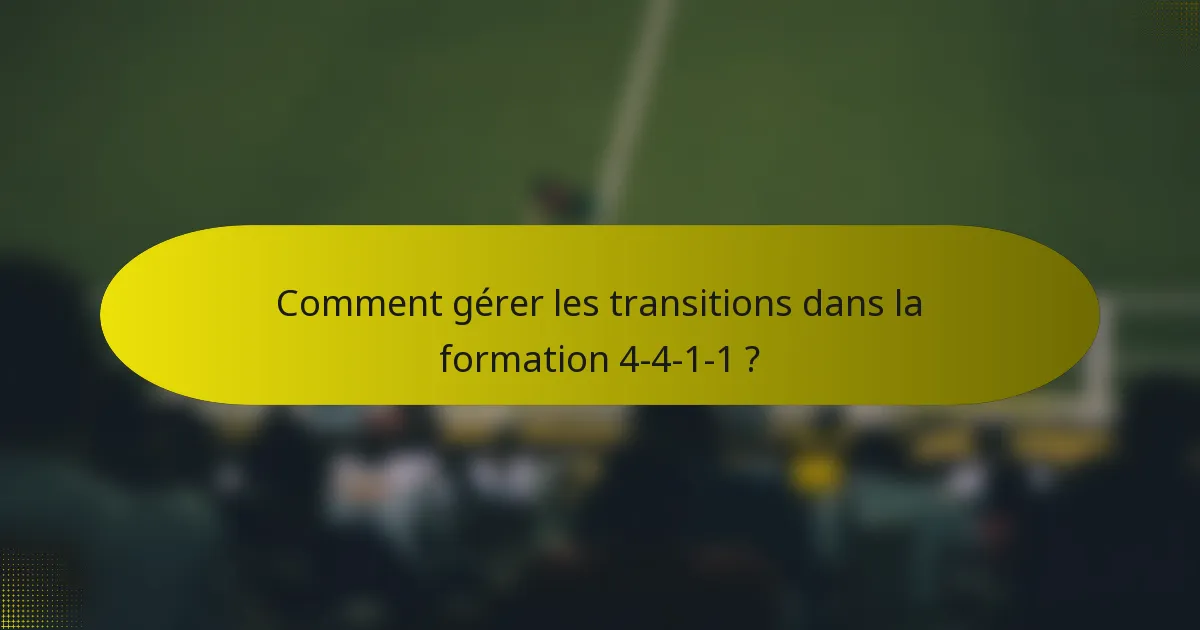 Comment gérer les transitions dans la formation 4-4-1-1 ?
