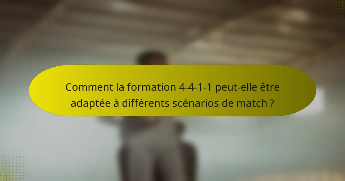 Comment la formation 4-4-1-1 peut-elle être adaptée à différents scénarios de match ?