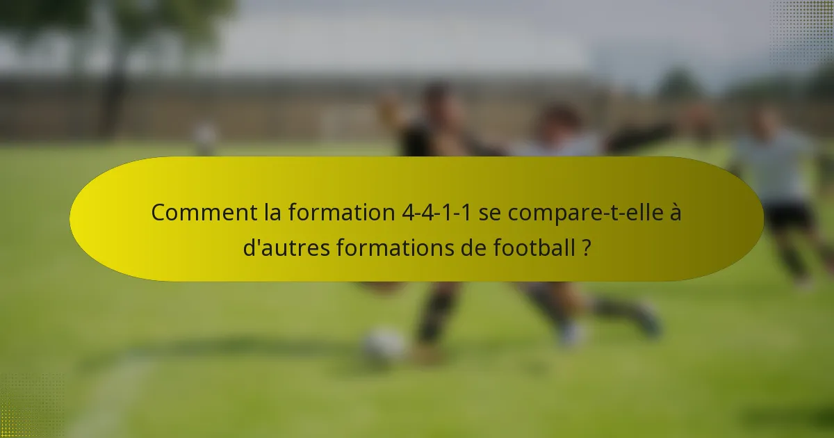 Comment la formation 4-4-1-1 se compare-t-elle à d'autres formations de football ?
