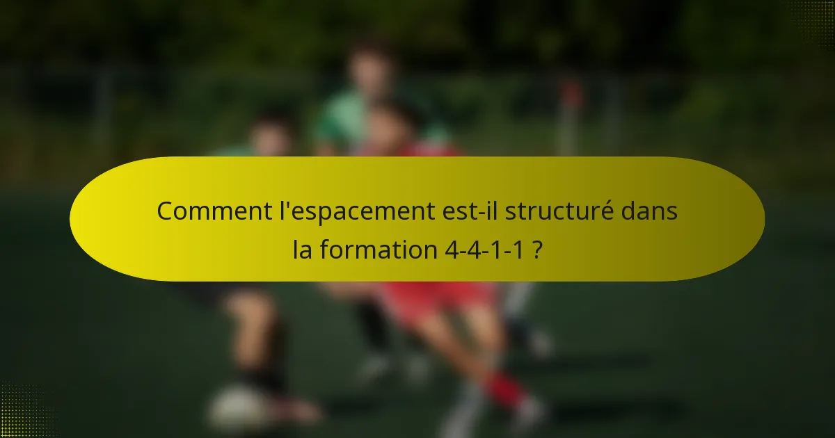 Comment l'espacement est-il structuré dans la formation 4-4-1-1 ?