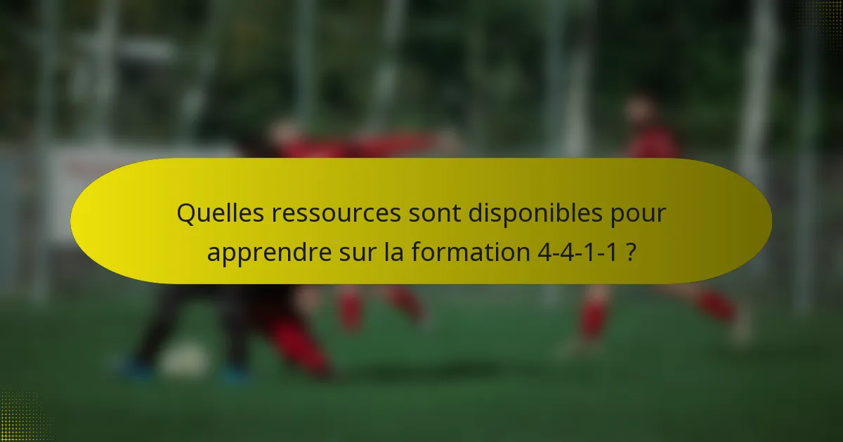 Quelles ressources sont disponibles pour apprendre sur la formation 4-4-1-1 ?