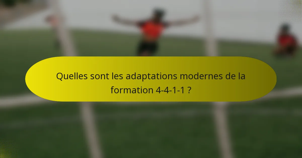 Quelles sont les adaptations modernes de la formation 4-4-1-1 ?