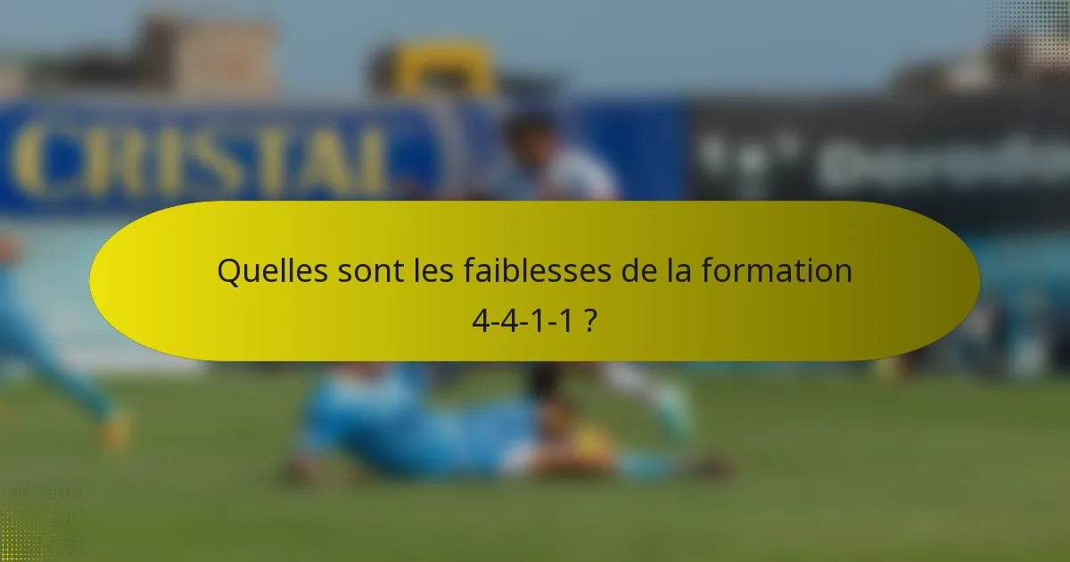 Quelles sont les faiblesses de la formation 4-4-1-1 ?