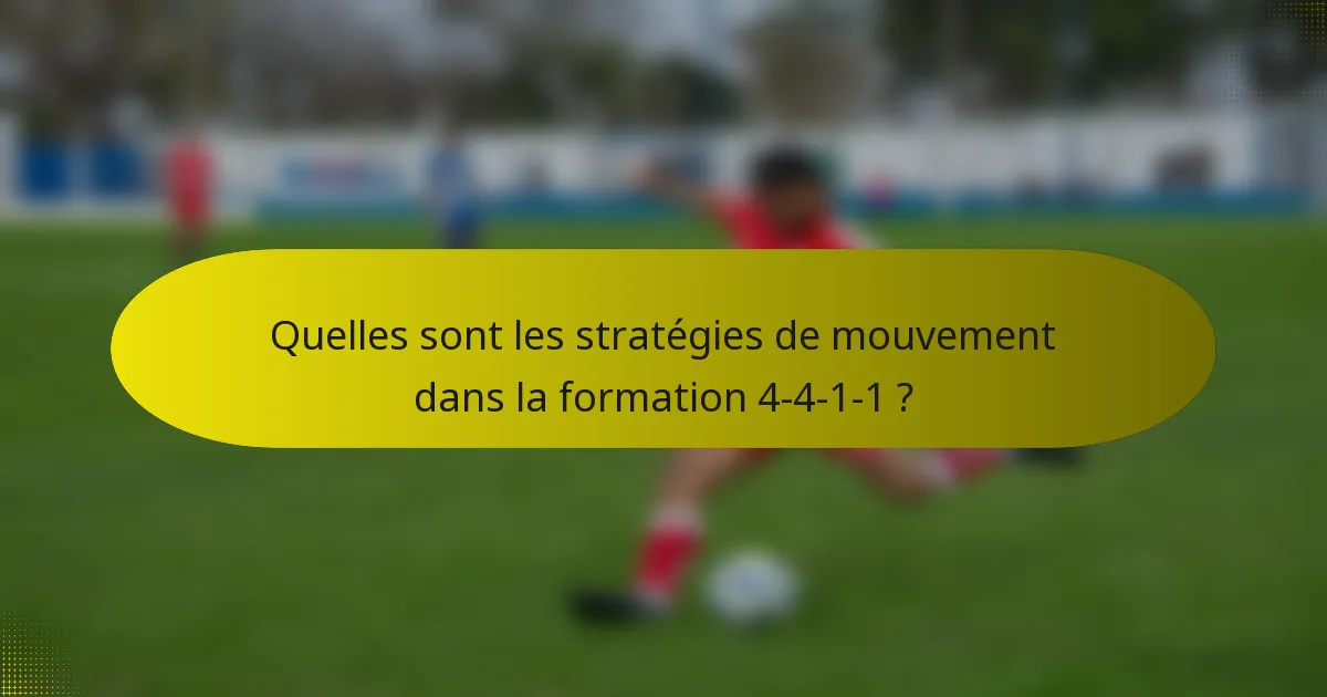Quelles sont les stratégies de mouvement dans la formation 4-4-1-1 ?