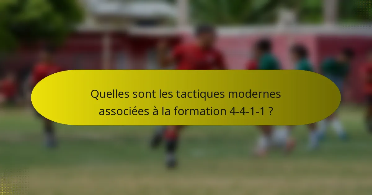 Quelles sont les tactiques modernes associées à la formation 4-4-1-1 ?