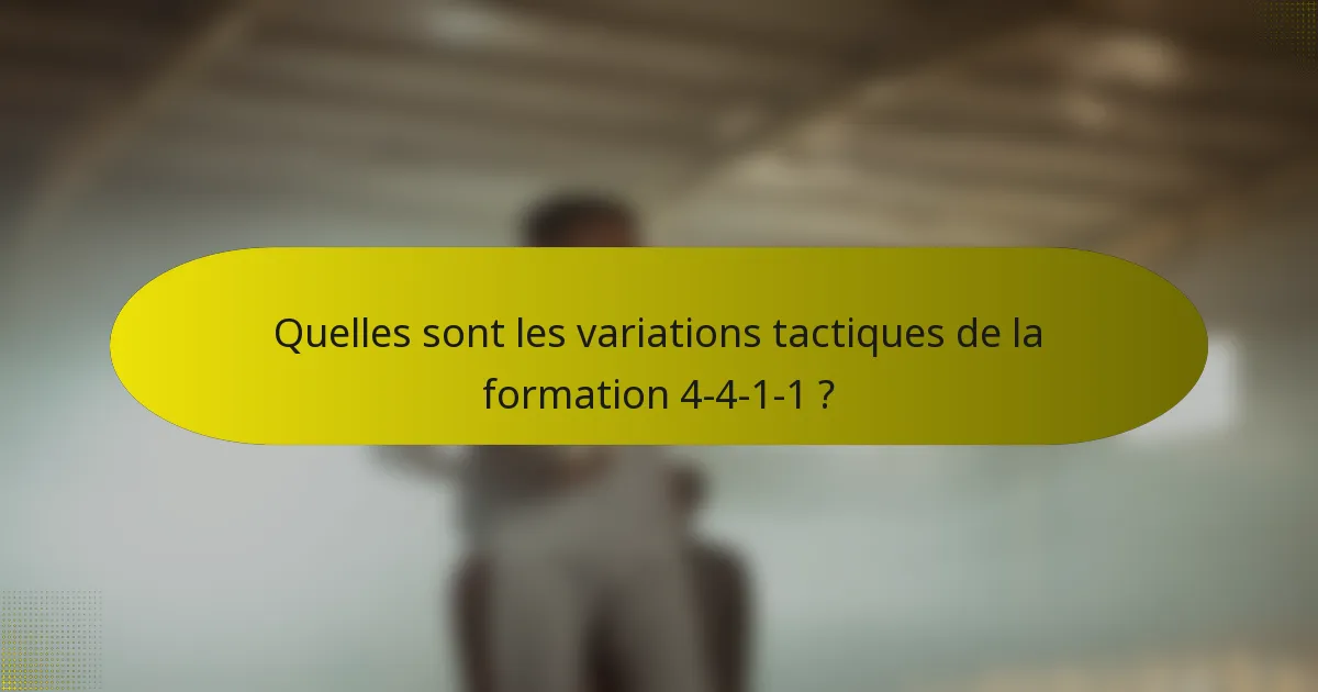 Quelles sont les variations tactiques de la formation 4-4-1-1 ?