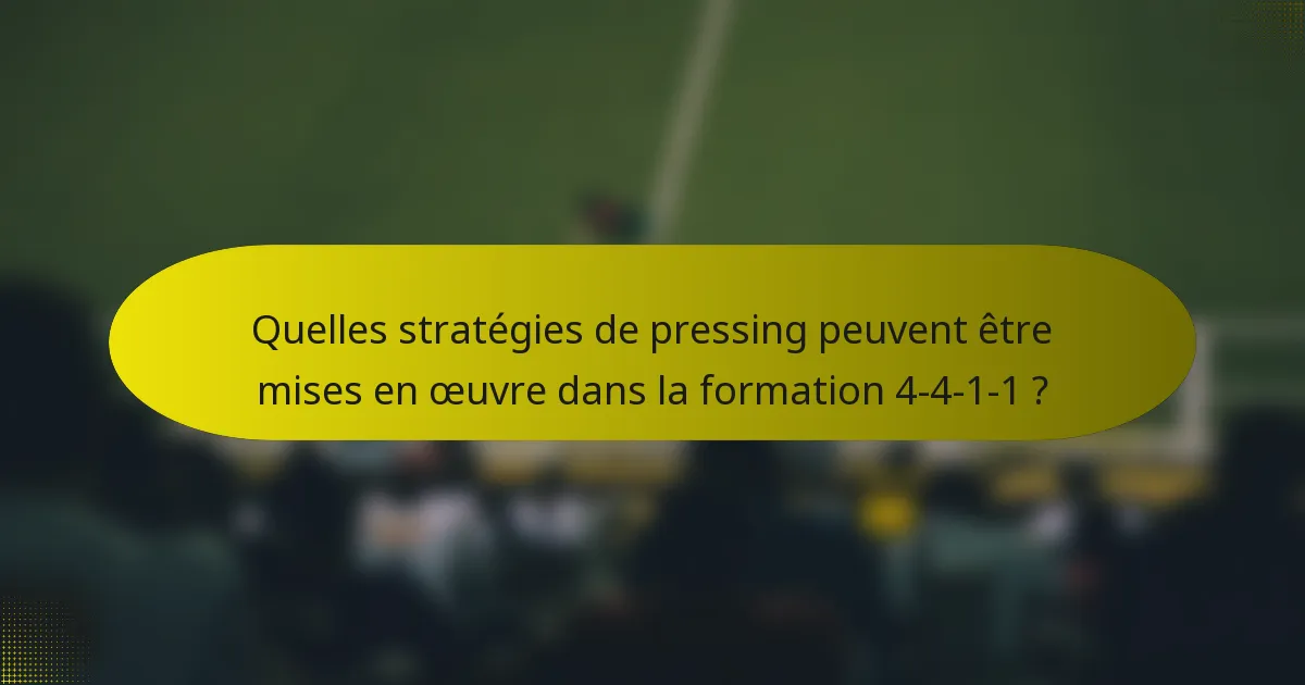 Quelles stratégies de pressing peuvent être mises en œuvre dans la formation 4-4-1-1 ?