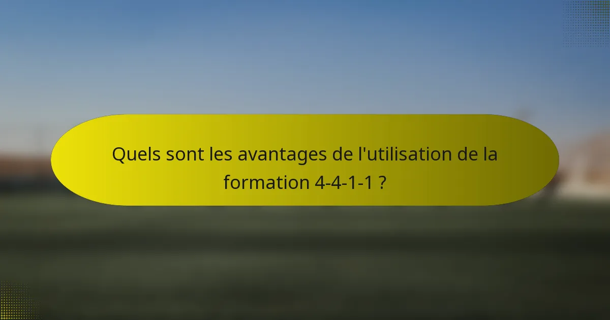 Quels sont les avantages de l'utilisation de la formation 4-4-1-1 ?
