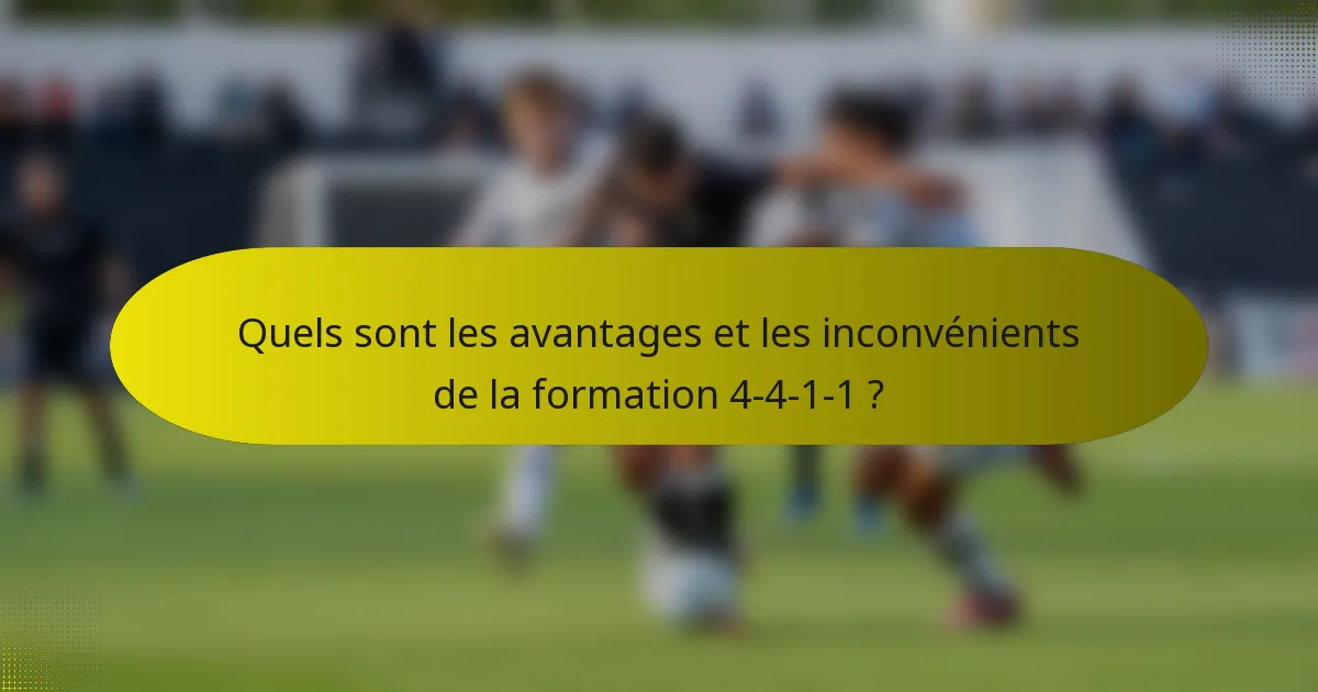 Quels sont les avantages et les inconvénients de la formation 4-4-1-1 ?