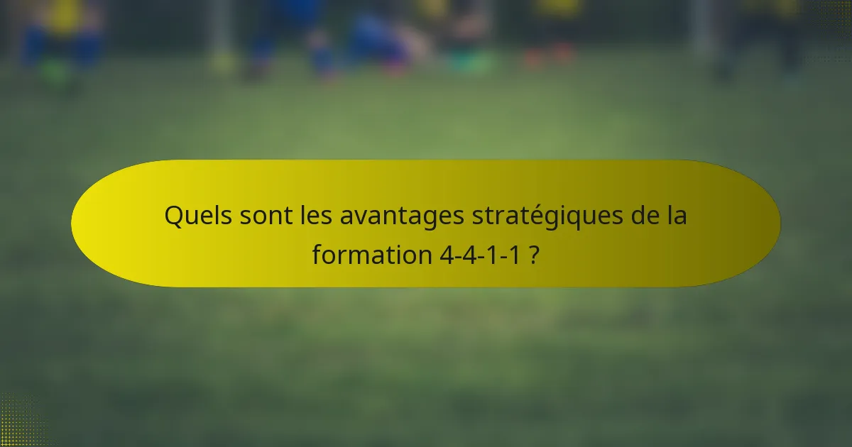 Quels sont les avantages stratégiques de la formation 4-4-1-1 ?