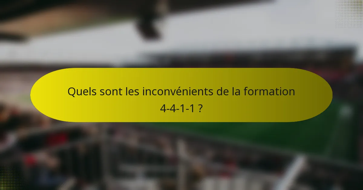 Quels sont les inconvénients de la formation 4-4-1-1 ?
