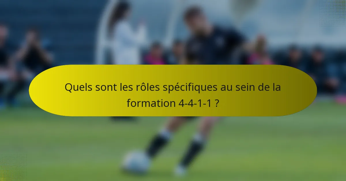 Quels sont les rôles spécifiques au sein de la formation 4-4-1-1 ?
